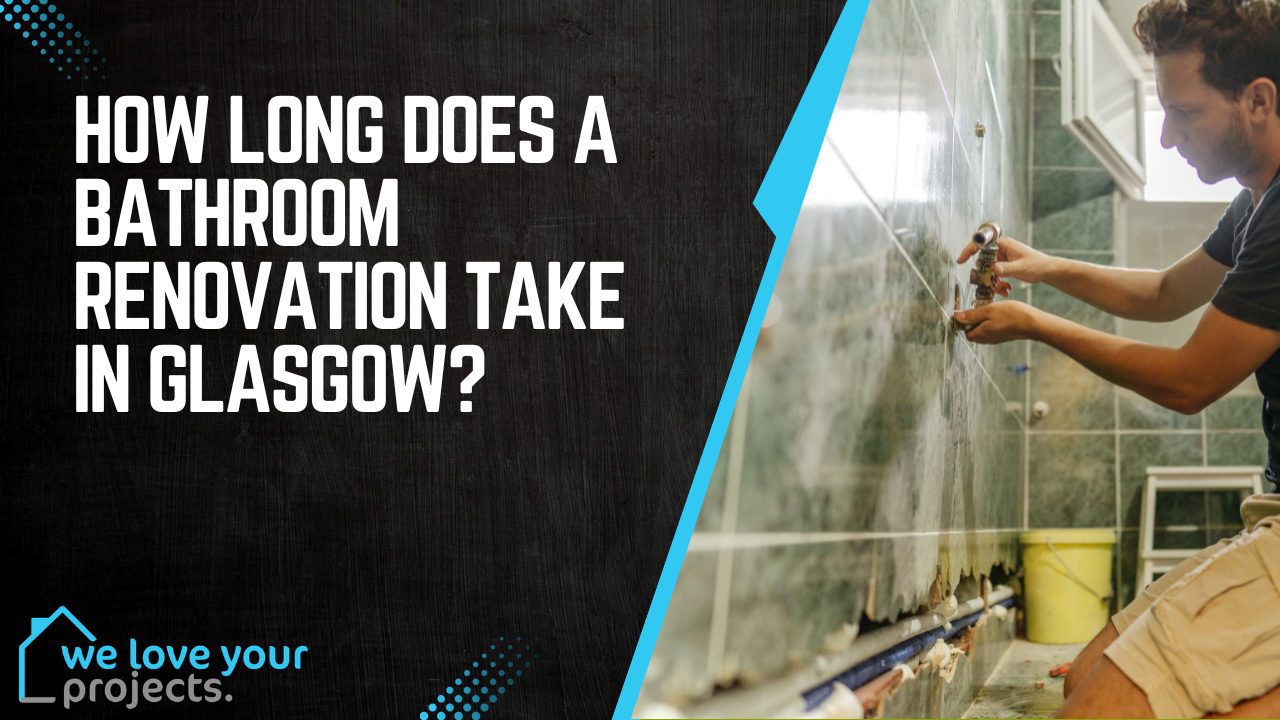 How Long Does a Bathroom Renovation Take in Glasgow