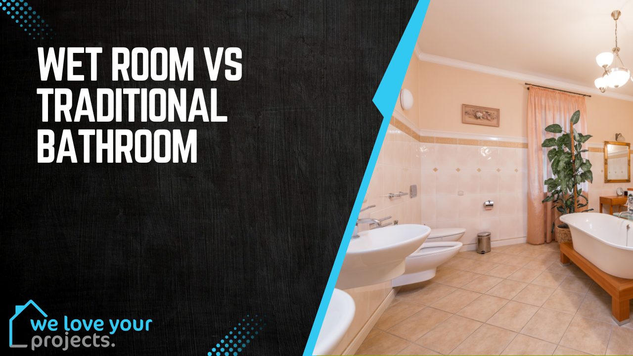 Wet Room vs Traditional Bathroom
